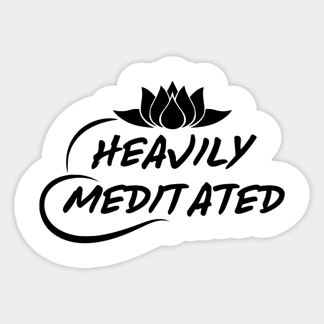 Heavily Meditated Sticker by HolisticFabric